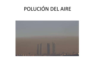 POLUCIÓN DEL AIRE
 