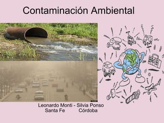 Contaminación Ambiental Leonardo Monti - Silvia Ponso               Santa Fe          Córdoba  