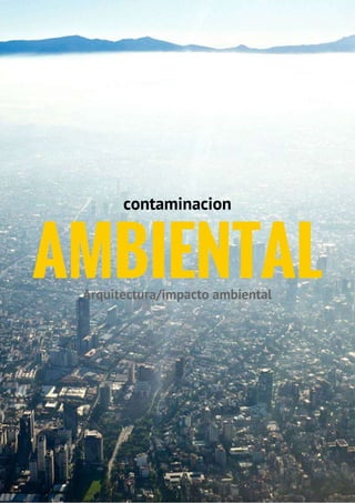 AMBIENTALArquitectura/impacto ambiental
contaminacion
 
