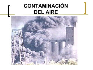 CONTAMINACIÓN
DEL AIRE
 