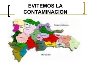 EVITEMOS LA
CONTAMINACION
 