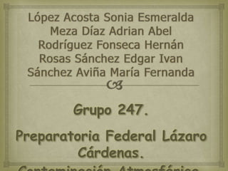 Grupo 247.
Preparatoria Federal Lázaro
Cárdenas.
 