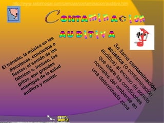 http://www.salonhogar.com/ciencias/contaminacion/auditiva.htm
 