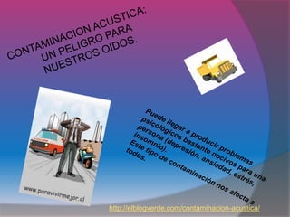 http://elblogverde.com/contaminacion-acustica/
 