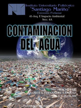 41-Arq. E Impacto Ambiental
Secc. 4A
BACHILLER:
ANDREA A. FERNANDEZ VASQUEZ
C.I. V-25.156.308
Porlamar, 18 de marzo de 2017
 