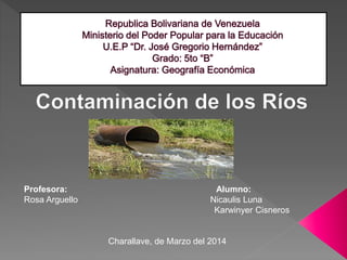 Profesora: Alumno:
Rosa Arguello Nicaulis Luna
Karwinyer Cisneros
Charallave, de Marzo del 2014
 