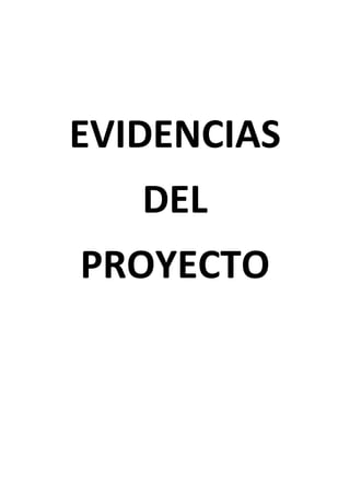 EVIDENCIAS
   DEL
PROYECTO
 