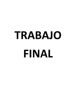 TRABAJO
 FINAL
 
