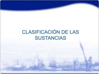 CLASIFICACIÒN DE LAS 
SUSTANCIAS 
 