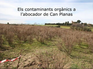 Els contaminants orgnics a labocador de Can Planas 