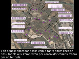 I en aquest abocador passa com a tants altres llocs on fins i tot els olis sempraven per consolidar camins dobra per no fer pols.  