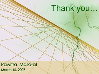 Thank you… Pawitra  Masa-at March 16, 2007 