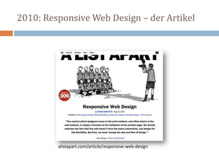 2010: Responsive Web Design – der Artikel
alistapart.com/article/responsive-web-design
 