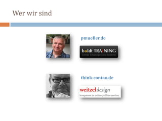 think-contao.de
pmueller.de
Wer wir sind
 