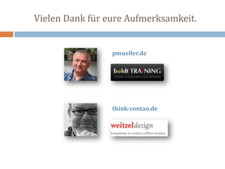 think-contao.de
pmueller.de
Vielen Dank für eure Aufmerksamkeit.
 