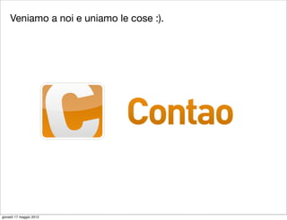 Veniamo a noi e uniamo le cose :).




giovedì 17 maggio 2012
 