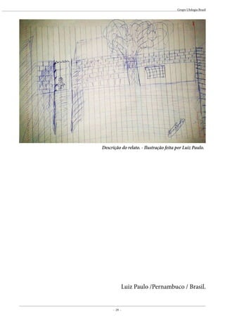 - 29 -
Grupo Ufologia Brasil
Descrição do relato. - Ilustração feita por Luiz Paulo.
Luiz Paulo /Pernambuco / Brasil.
 