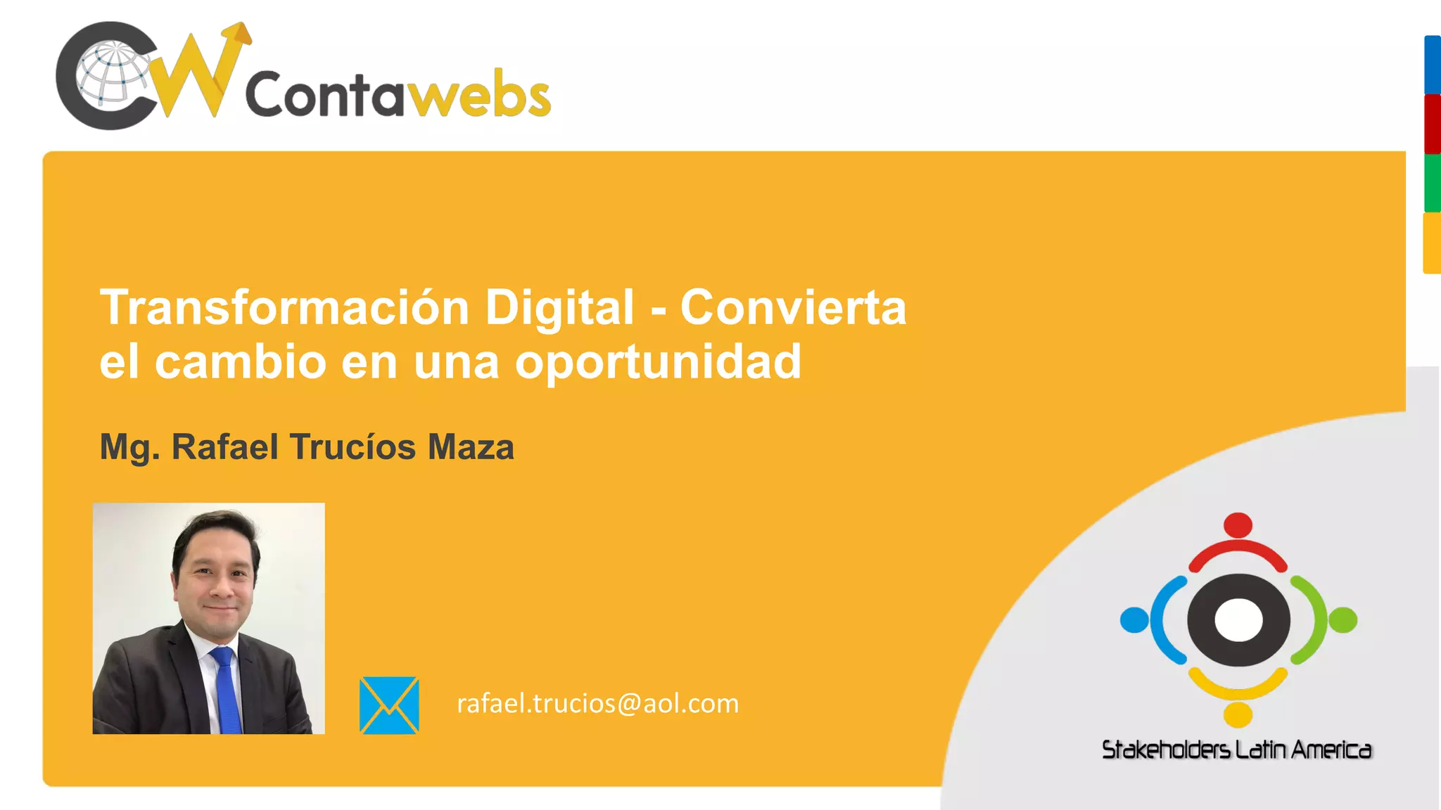 Transformación Digital - Convierta
el cambio en una oportunidad
Mg. Rafael Trucíos Maza
rafael.trucios@aol.com