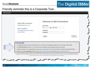 Friendly reminder this is a Corporate Tool…




34                                            © 2011 IBM Corporation
 
