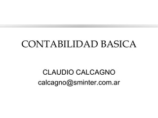 CONTABILIDAD BASICA CLAUDIO CALCAGNO [email_address] 
