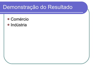 Demonstração do Resultado Comércio Indústria 