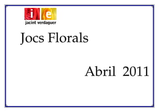 Jocs Florals

           Abril 2011
 
