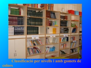 Classificació per nivells i amb gomets de colors 