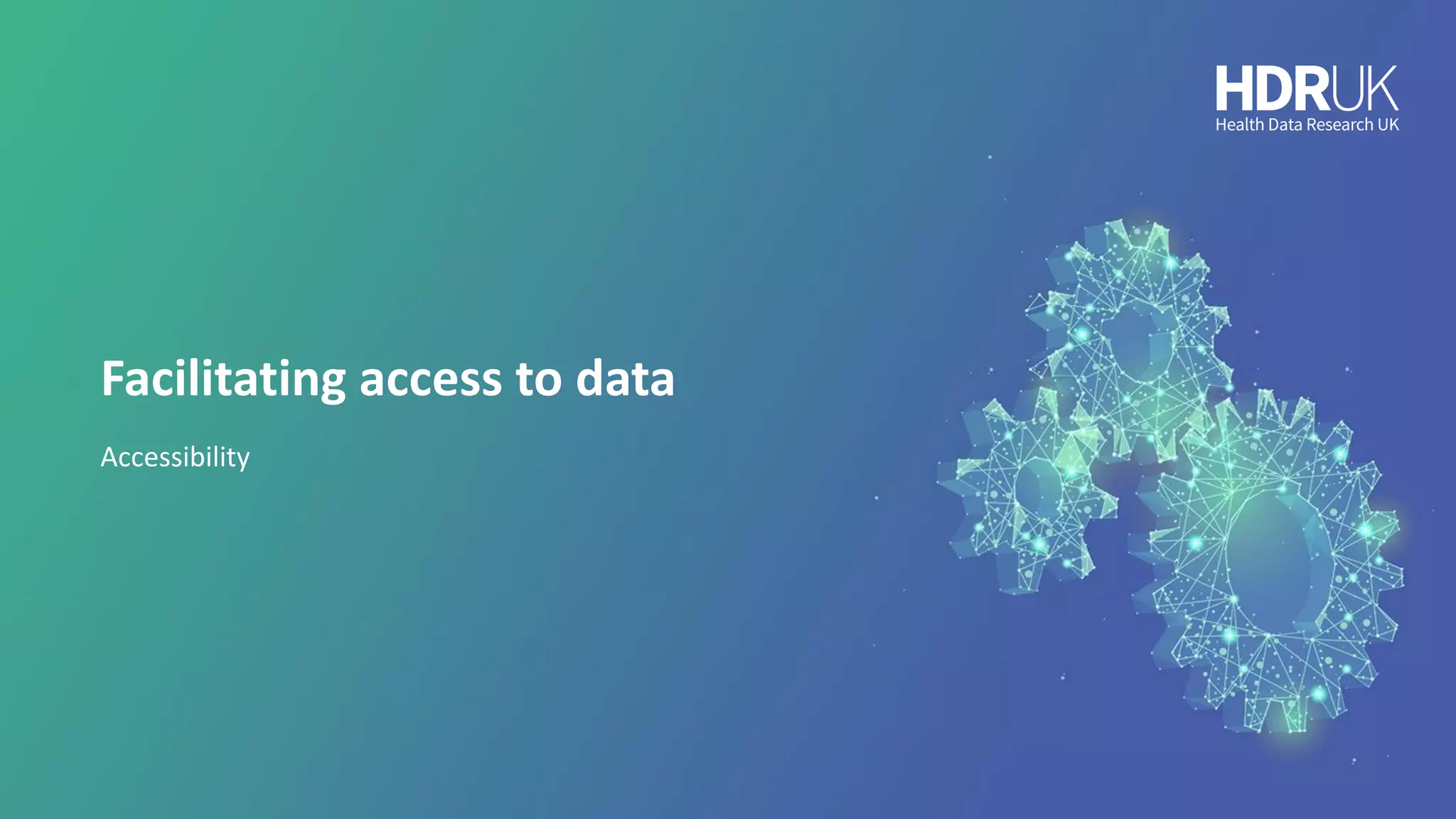 Facilitating access to data
Accessibility
 