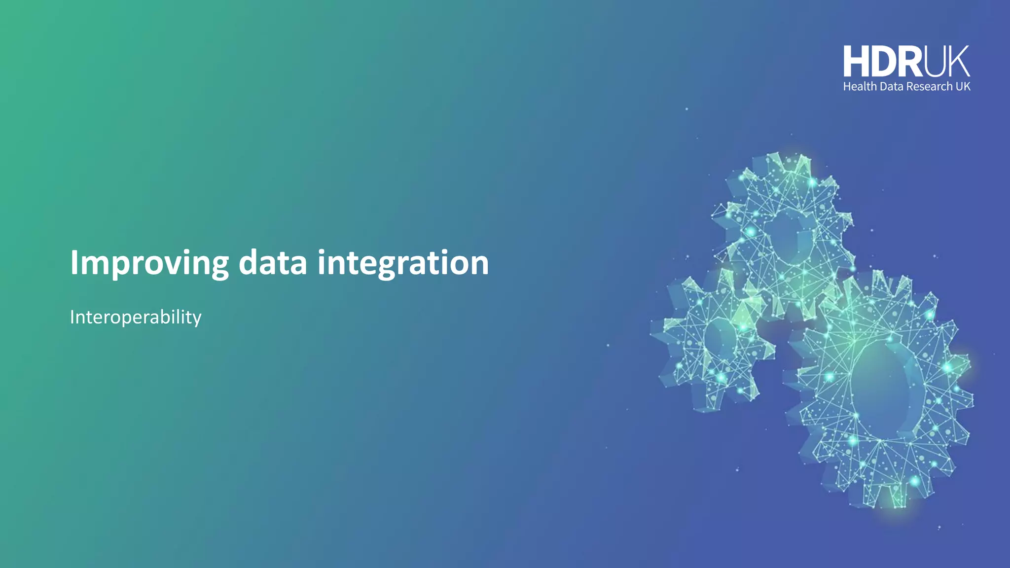 Improving data integration
Interoperability
 