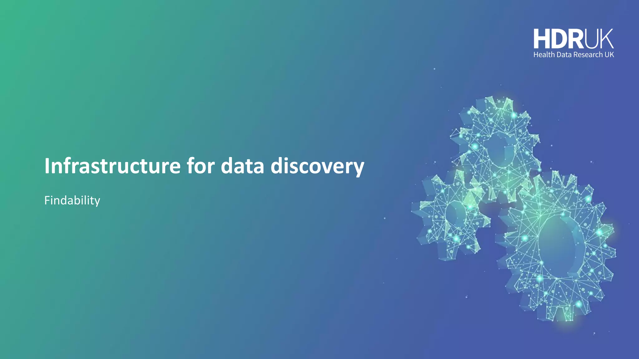 Infrastructure for data discovery
Findability
 