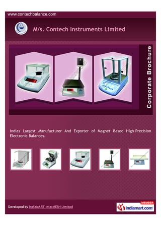 M/s. Contech Instruments Limited




Indias Largest Manufacturer And Exporter of Magnet Based High Precision
Electronic Balances.
 
