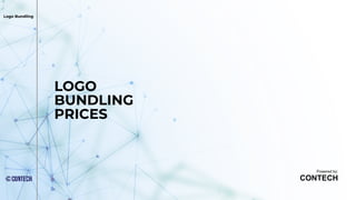 LOGO
BUNDLING
PRICES
Powered by:
CONTECH
Logo Bundling
 