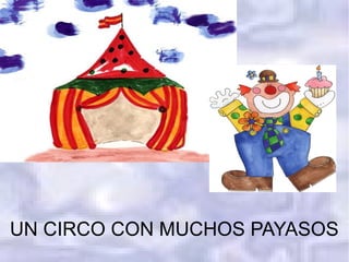 UN CIRCO CON MUCHOS PAYASOS
 