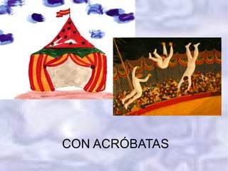 CON ACRÓBATAS
 