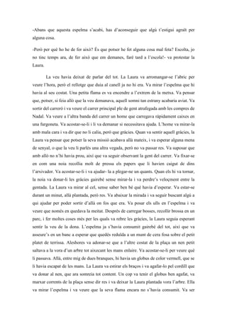 -Abans que aquesta espelma s’acabi, has d’aconseguir que algú t’estigui agraït per
alguna cosa.

-Però per què ho he de fe...