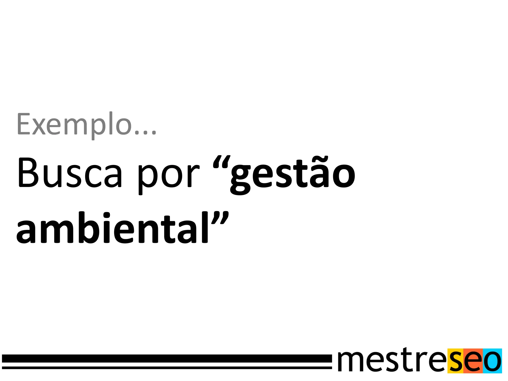 Exemplo...
Busca por “gestão
ambiental”
 