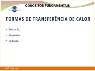 Prof.: Paulo Luiz
P L S E G
CONCEITOS FUNDAMENTAIS
 