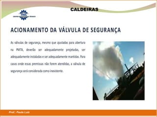 Prof.: Paulo Luiz
P L S E G
CALDEIRAS
 
