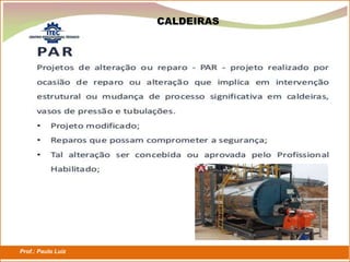 Prof.: Paulo Luiz
P L S E G
CALDEIRAS
 