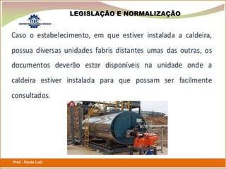 Prof.: Paulo Luiz
P L S E G
LEGISLAÇÃO E NORMALIZAÇÃO
 