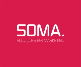 www.somosasoma.com - Fone: (51) 3381.7728
 