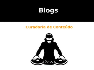 Curadoria de Conteúdo Blogs 
