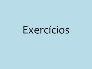 Exercícios
 