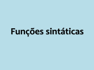 Funções sintáticas
 