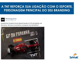 A TNT REFORÇA SUA LIGAÇÃO COM O ESPORTE,
PERSONAGEM PRINCIPAL DO SEU BRANDING
 