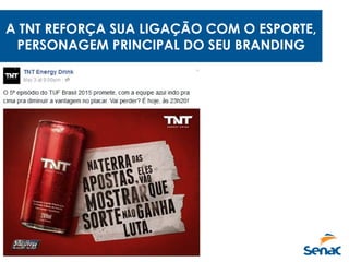 A TNT REFORÇA SUA LIGAÇÃO COM O ESPORTE,
PERSONAGEM PRINCIPAL DO SEU BRANDING
 