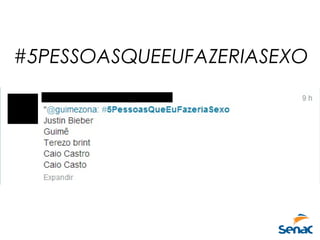 #5PESSOASQUEEUFAZERIASEXO
 