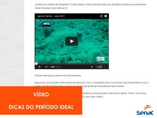 VÍDEO
DICAS DO PERÍODO IDEAL
 