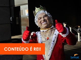 CONTEÚDO É REI!
 