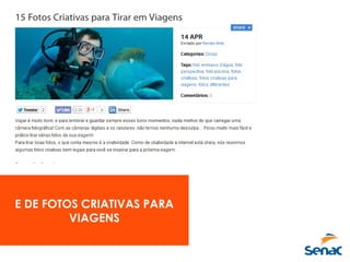 E DE FOTOS CRIATIVAS PARA
VIAGENS
 